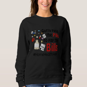 Sweatshirt Il Faut Passer Les Pilules Pour Payer Le Bill Home