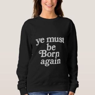 Sweatshirt Il faut que vous naissiez de nouveau