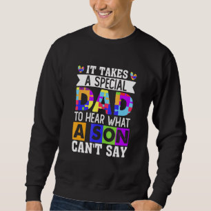 Sweatshirt Il Faut Un Père Spécial Pour Entendre Ce Que Le Fi
