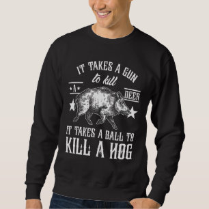 Sweatshirt Il Faut Une Balle Pour Tuer Un Chasseur D'Animaux
