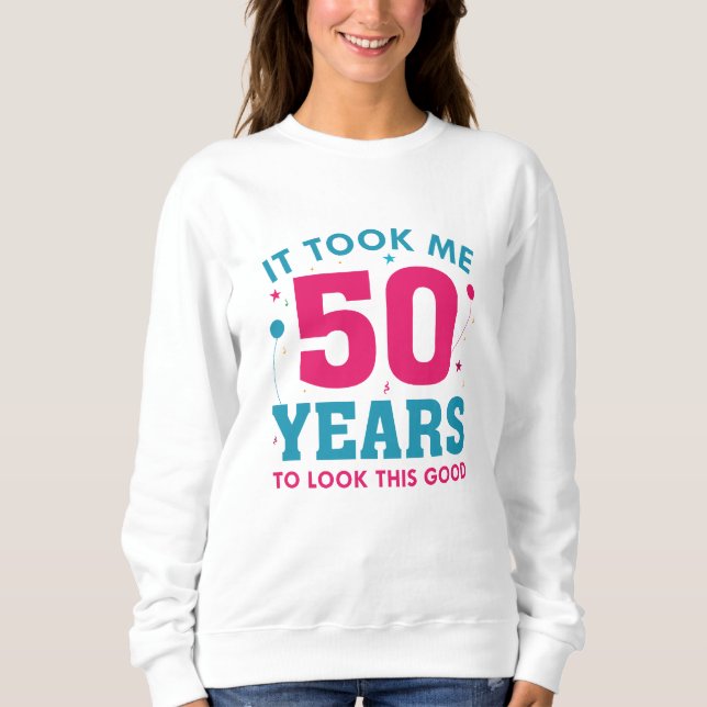 Sweatshirt Il M'A Fallu 50 Ans Pour Voir Ce Bon (Devant)