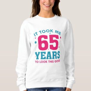 Sweatshirt Il M'A Fallu 65 Ans Pour Voir Ce Bon