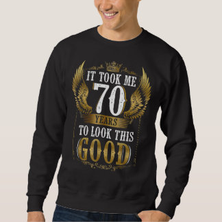 Sweatshirt Il M'A Fallu 70 Ans Pour Regarder Ce Bon 70E Anniv