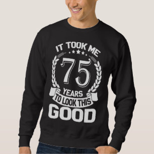 Sweatshirt Il M'A Fallu 75 Ans Pour Voir Ce Bon 75ème B