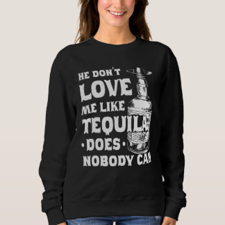 Sweatshirt Il Ne M'Aime Pas Comme Tequila Ne Peut Cinco