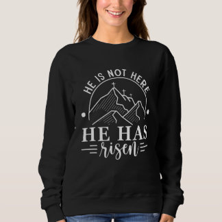 Sweatshirt Il N'Est Pas Ici Il A Ressuscité Jésus Christ Reli