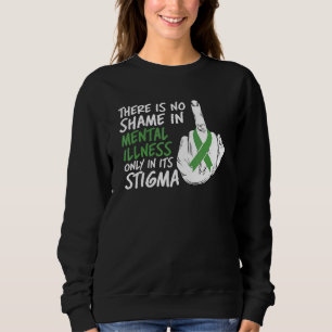 Sweatshirt Il n'y a pas de honte dans la maladie mentale, seu
