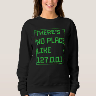 Sweatshirt Il n'y a pas de place comme 127001 IP Address Prog
