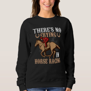 Sweatshirt Il n'y a pas de pleurs dans la course à cheval Joc
