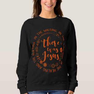 Sweatshirt Il Y Avait Jésus Foi Chrétienne Jésus Dieu Aimants