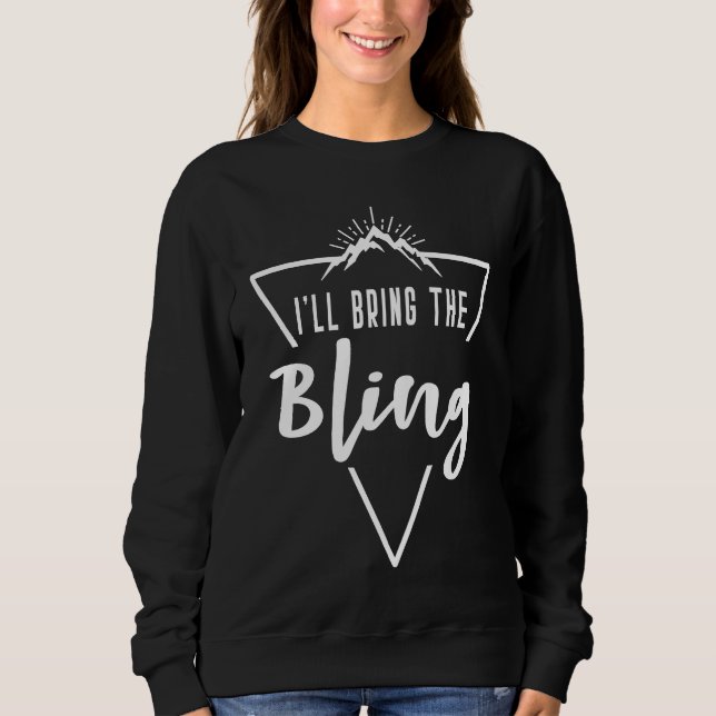 Sweatshirt Ill Bring The Bling  Cabin Camp Bridesmaid Bride B (Devant)