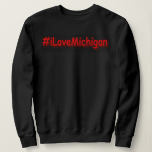 Sweatshirt "#iLoveMichigan " Conception sympa. Commandez dès 