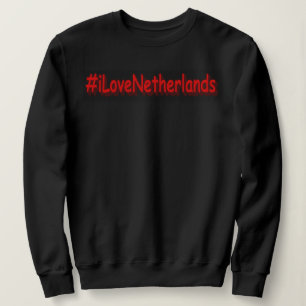 Sweatshirt "#iLoveNetherlands" Joli design. Commandez dès mai