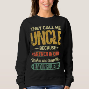 Sweatshirt Ils M'Appelent Oncle Parce Que Partenaire De Crime