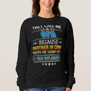 Sweatshirt Ils M'Appelent Opa Parce Que Partenaire De Crime P