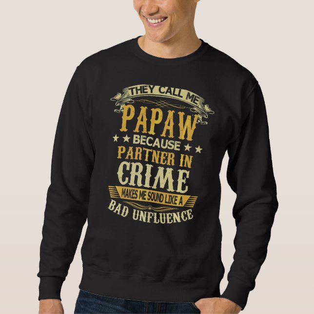 Sweatshirt Ils M'Appelent Papaw Parce Que Partenaire De Crime (Devant)