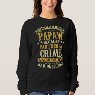 Sweatshirt Ils M'Appelent Papaw Parce Que Partenaire De Crime