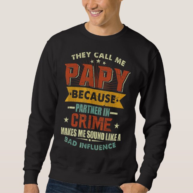 Sweatshirt Ils M'Appelent Papy Parce Que Partenaire Dans Crim (Devant)