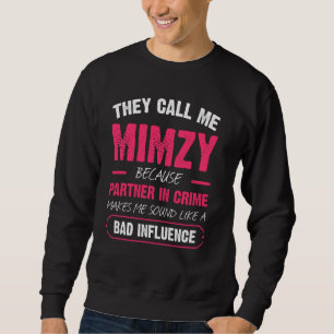 Sweatshirt Ils M'Appellent Mimzy Parce Que Partenaire Dans Le