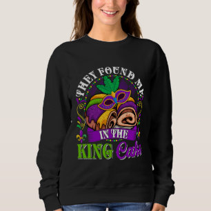 Sweatshirt Ils M'Ont Trouvé Dans Le Gâteau Roi Mardi Gras Tod