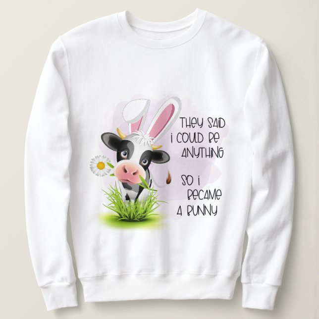Sweatshirt Ils ont dit que je pouvais être n'importe quoi, al (Design devant)