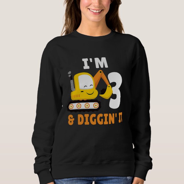 Sweatshirt I'm 3 And Digging It 3nd Birthday Party Constructi (Devant)