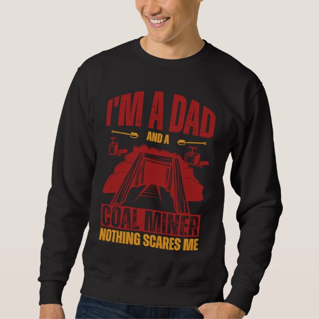 Sweatshirt I'm a dad and a coal miner nothing scares me (Devant)