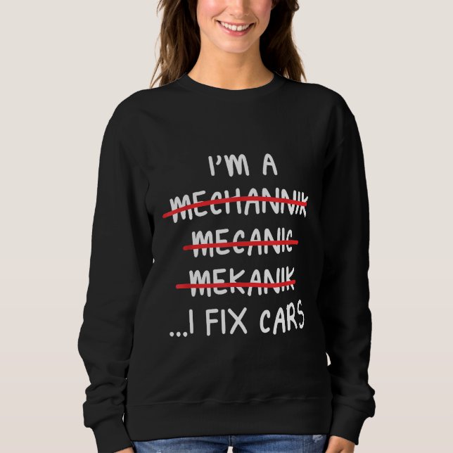 Sweatshirt Im A Mécanic I Fixer Cars Citation Mécanique (Devant)