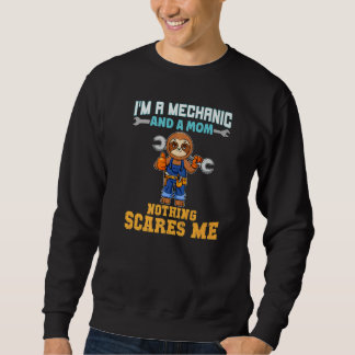 Sweatshirt I'm A Mechanic And A Mom Nothing Scares Me Premium