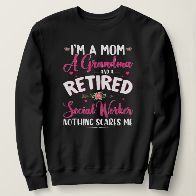 Sweatshirt I'm A Mom A Grandma And A Retired Social Worker (Design devant)