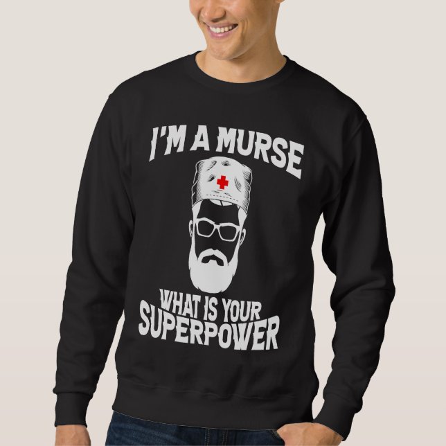 Sweatshirt I'm a Murse  Male Nurse RN (Devant)
