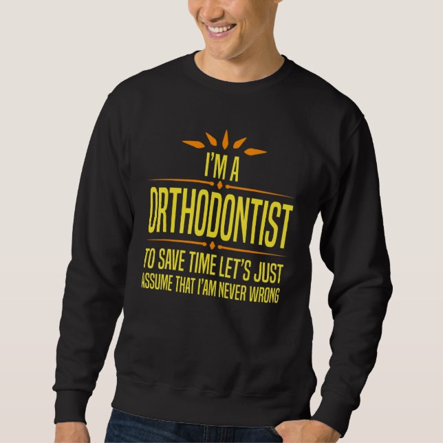 Sweatshirt Im a Orthodontist (Devant)