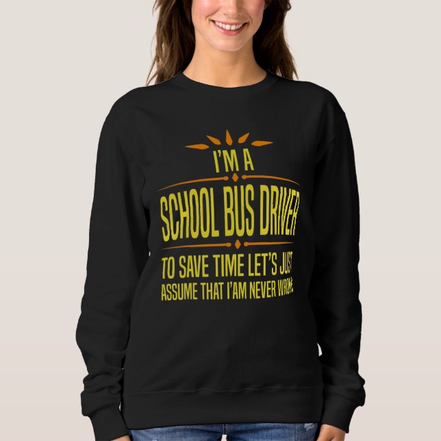 Sweatshirt Im a School Bus Driver (Devant)