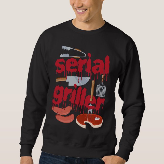 Sweatshirt I'm A Serial Griller Funny Men Grill Barbeque Fath (Devant)