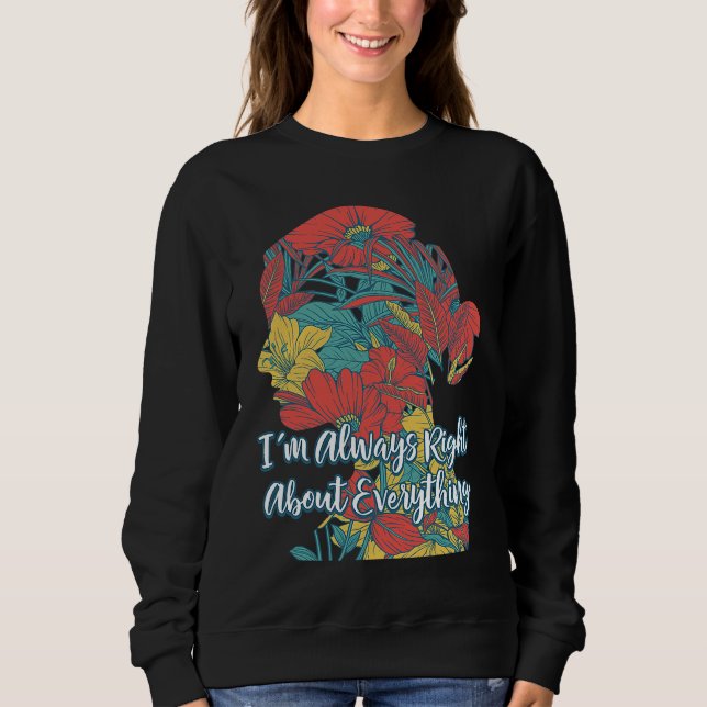 Sweatshirt Im Always Right About Everything Mother's Day  Par (Devant)