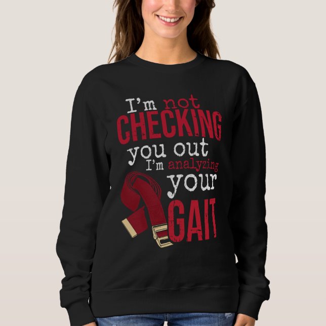 Sweatshirt I'm Analyzing Your Gait Physical Therapy for Physi (Devant)