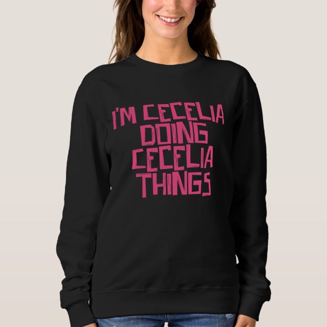 Sweatshirt I'm Cecelia doing Cecelia things (Devant)