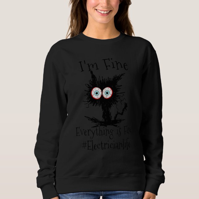 Sweatshirt I'm Fine Everything Is Fine Electrician Life Black (Devant)