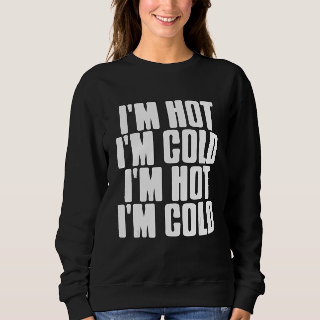 Sweatshirt I'm Hot I'm Cold  Mood Swing  Present (Devant)