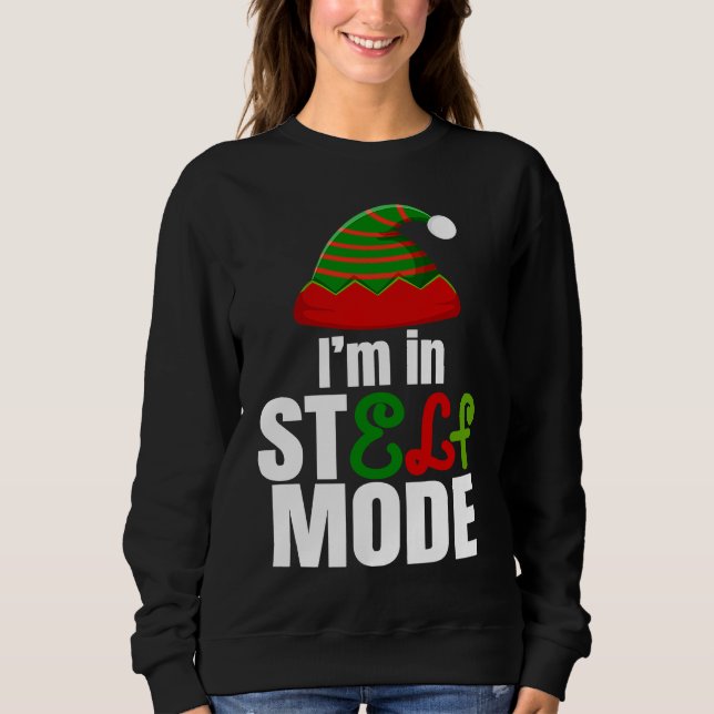 Sweatshirt I'm in StELF mode Cute Christmas Elf Hat Elf Chris (Devant)