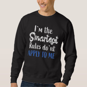 Sweatshirt IM Le plus intelligent - Les règles ne s'appliquen