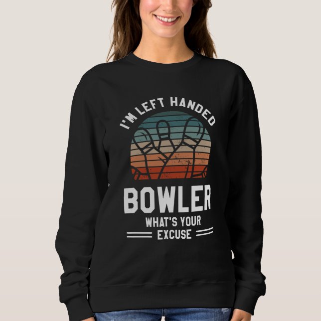 Sweatshirt I'm Left Handed Bowler What's Your Excuse Bowling (Devant)
