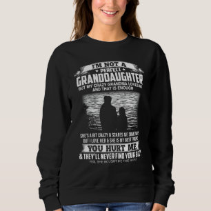 Sweatshirt I'm Not A Perfect Granddaughter My Crazy Grandma L