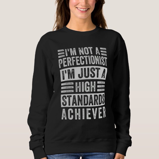 Sweatshirt I'm Not A Perfectionist I'm Just A High Standards  (Devant)