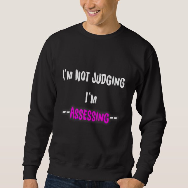 Sweatshirt I'm Not Judging I'm Assessing funny Social Worker  (Devant)