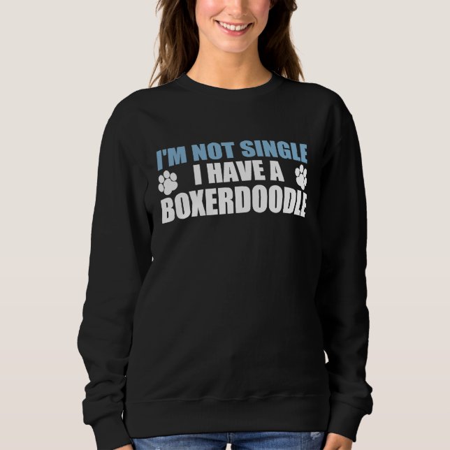 Sweatshirt I'm Not Single I Have A Boxerdoodle (Devant)