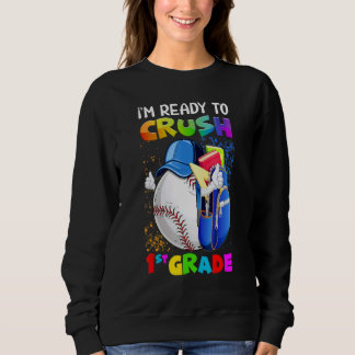 Sweatshirt I'm Ready To Crush 1st Grade Baseball  Back To Sch
