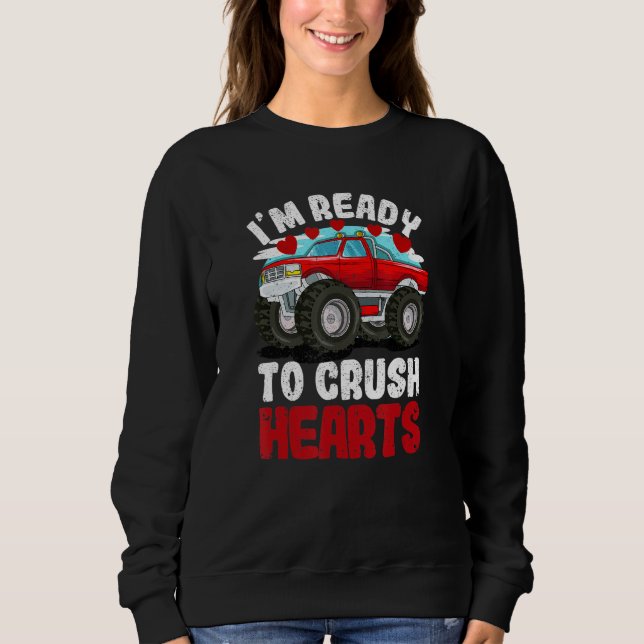 Sweatshirt I'm Ready To Crush Hearts Monster Truck Car Valent (Devant)