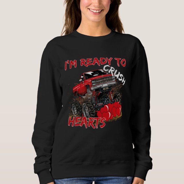 Sweatshirt I'm Ready To Crush  Monster Truck Valentine's Day (Devant)
