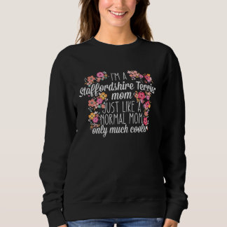 Sweatshirt I'm Staffordshire Terrier mom like a normal